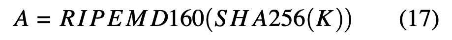 $$\begin{equation}
{A = RIPEMD160(SHA256(K))}
\end{equation}$$